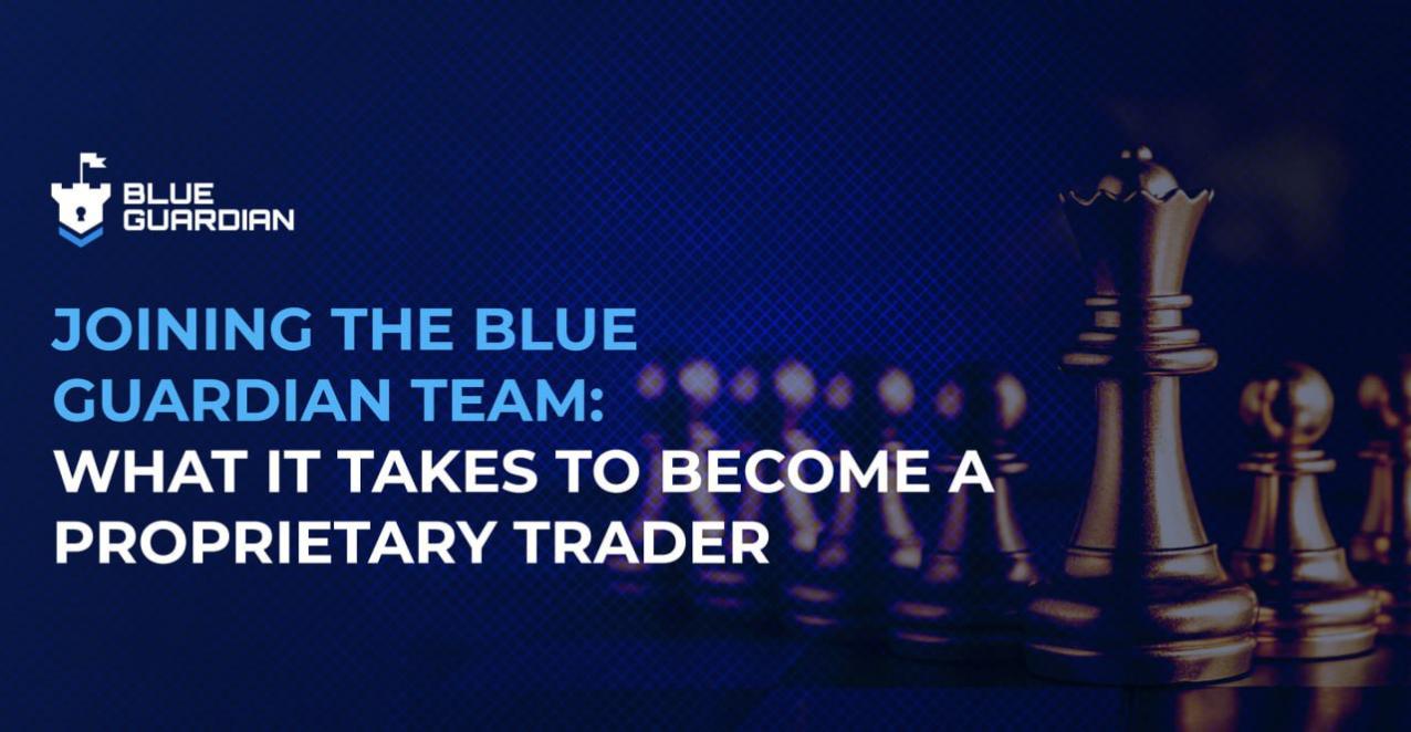 Joining the Blue Guardian Team: What It Takes To Become a Proprietary Trader