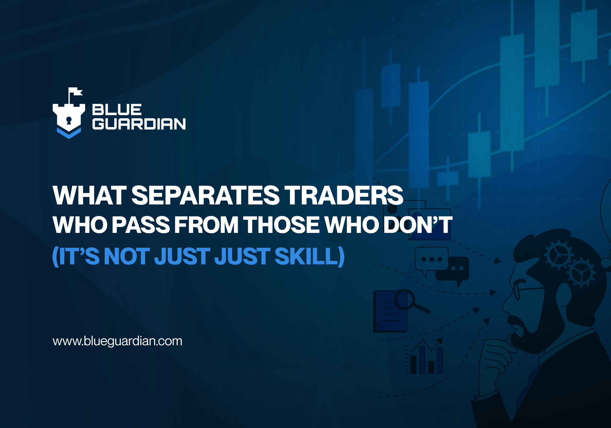 What Separates Traders Who Pass from Those Who Don’t (It’s Not Just Skill)