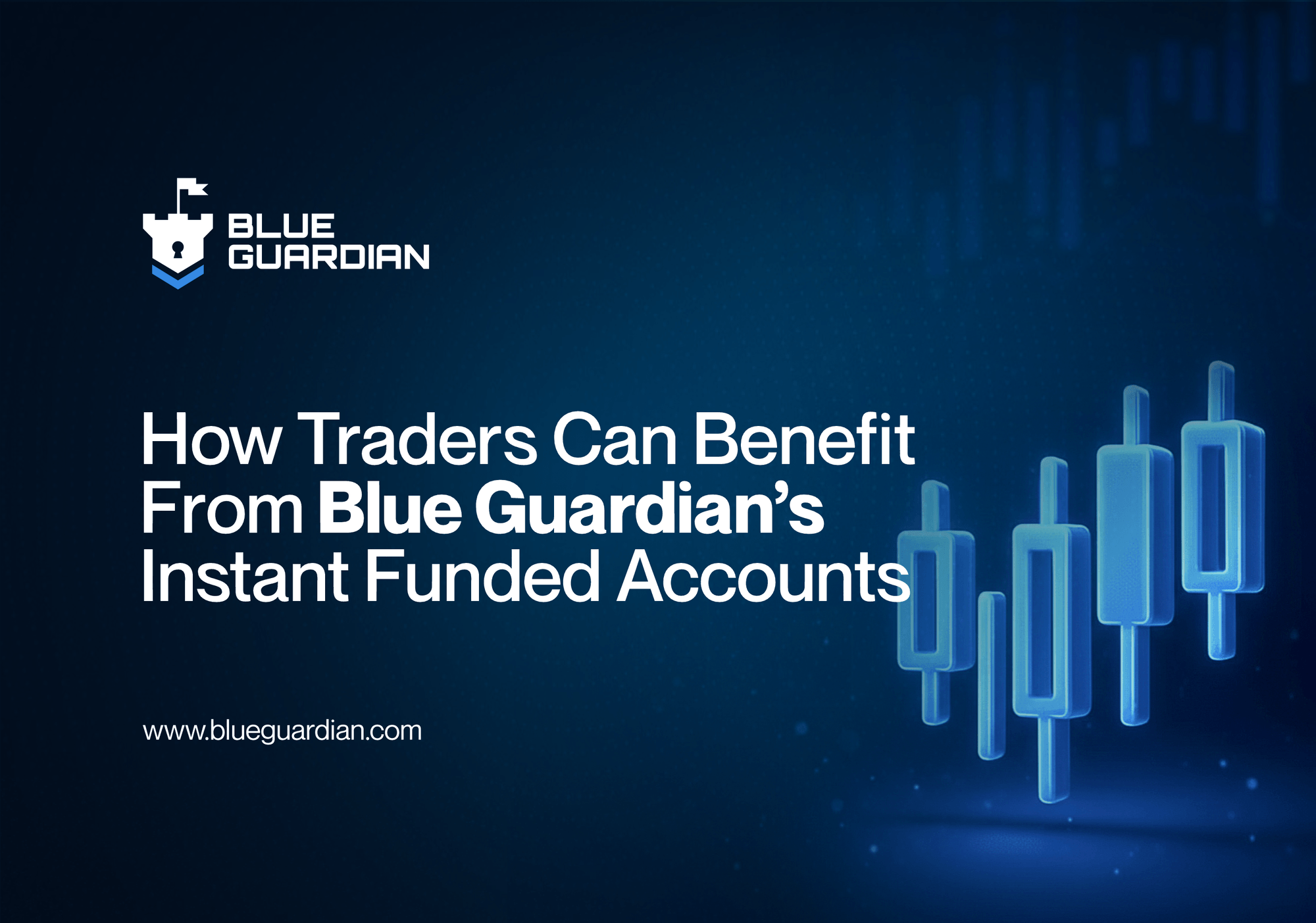 How Traders Can Benefit from Blue Guardian’s Instant Funded Accounts