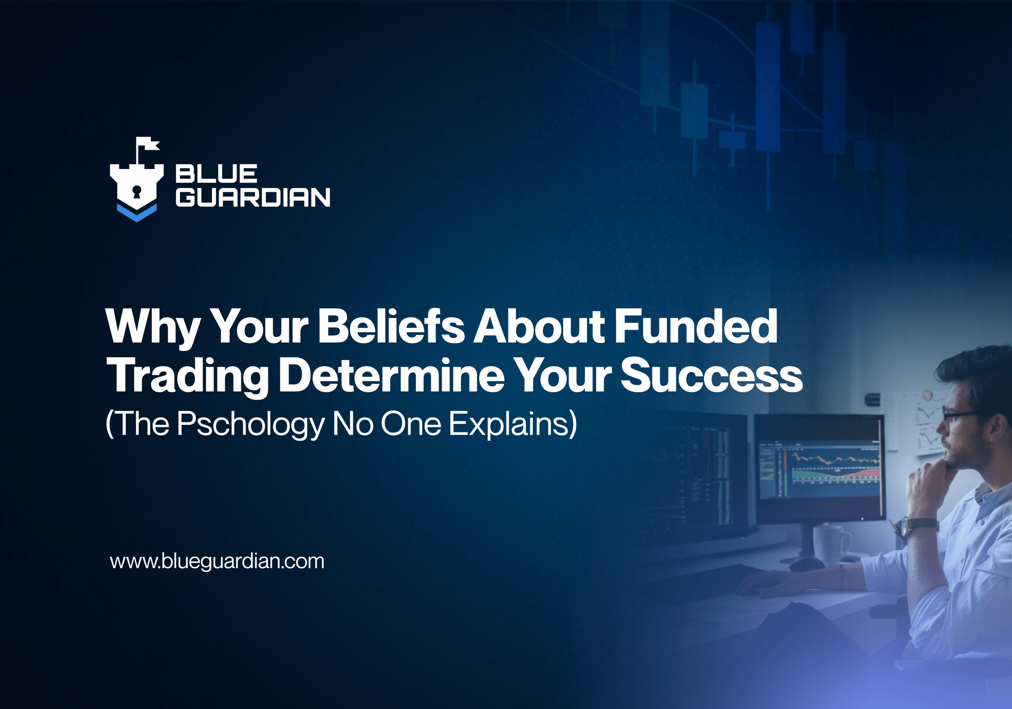 Why Your Beliefs About Funded Trading Determine Your Success (The Psychology No One Explains)